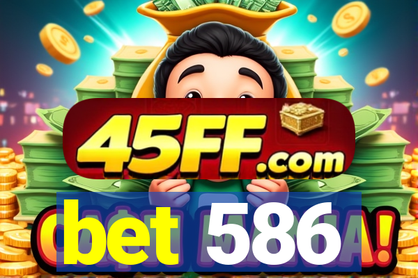 bet 586